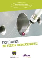 L’Accréditation des Mesures Tridimensionnelles dans le cadre du référentiel ISO/CEI 17025. Domaines d'accréditations potentiels (définition géométrique, tolérancement) et guide pour l'accréditation. Achat en ligne, format papier/pdf, -10 % pour les adhér